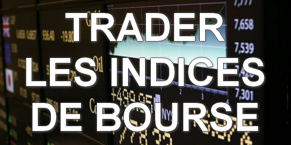 Trader les indices boursiers